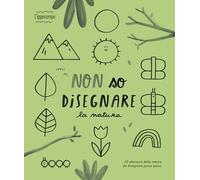 Non so disegnare la natura. Ediz. illustrata