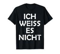 Non so Divertente Tedesco Detto Ich Weiss Es Nicht Joke Maglietta