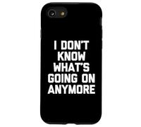 Non so più cosa sta succedendo - Divertente dire sarcastico Custodia per iPhone SE (2020) / 7/8