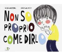 Non so proprio come dirlo. Ediz. a colori