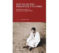 Non so se hai presente un uomo. Domande radicali e linguaggi dell'arte