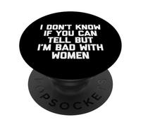Non so se puoi dirlo ma sono cattivo con le donne - Divertente PopSockets PopGrip Adesivo