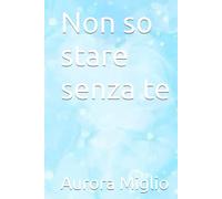 Non so stare senza te