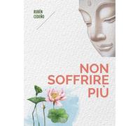 Non soffrire più. Nuova ediz.