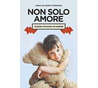 Non solo amore. I bisogni psicologici dei bambini
