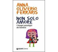Non solo amore. I bisogni psicologici dei bambini