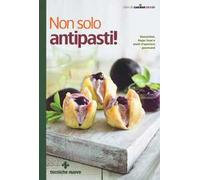 Non solo antipasti! Stuzzichini, finger food e piatti d'apertura gourmand