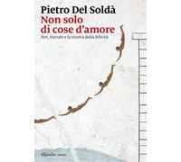 Non solo di cose d'amore. Noi, Socrate e la ricerca della felicità