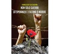 Non solo guerra. La speranza è l'ultima a morire