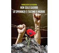 Le avventure della psicologa Sofia. Non solo guerra. La speranza è l’ultima a morire (Vol. 5)