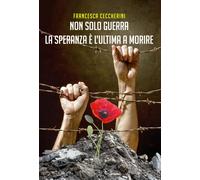 Non solo guerra. La speranza è l'ultima a morire: Vol. 5 [Paperback] [Jun 16, 20