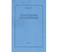 Non solo idealismo. Filosofi e filosofie in Italia tra Ottocento e Novecento