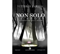 Non solo la Shoah. La distruzione della Persona