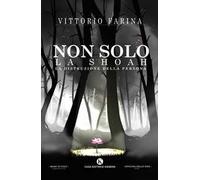 Non solo la Shoah. La distruzione della Persona