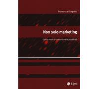 Non solo marketing. L'altro modo di comunicare la pubblicità - 20