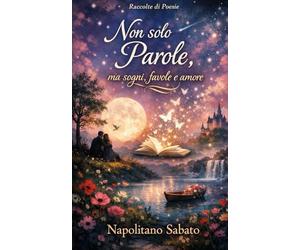 Non solo parole: ma sogni, favole e amore