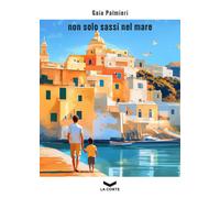 Non solo sassi nel mare - Palmieri Gaia