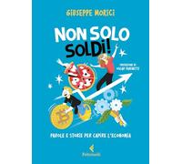 Non solo soldi! Parole e storie per capire l'economia