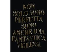 Non Solo Sono Perfetta Sono Anche Una Fantastica vigilessa: Agenda 2023-2024 Settimanale e Giornaliera Grande Formato |24 Mesi, Pianificatore a 2 anni (Regalo per Vigilessa)