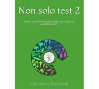 Non solo test 2: Tutte le prove delle Olimpiadi delle Scienze Naturali dal 2009 al 1015