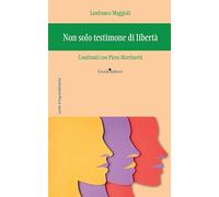 Non solo testimone di libertà. Confronti con Piero Martinetti - Maggioli L...