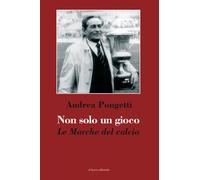 Libri Andrea Pongetti - Non Solo Un Gioco. Le Marche Del Calcio