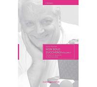 Non solo zucchero. Tecnica e qualità in pasticceria. Vol. 7