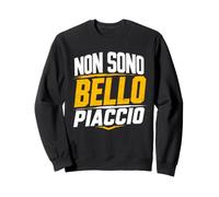 Non Sono Bello Piaccio Felpa