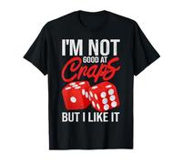 Non Sono Bravo a Craps, ma Mi Piace Il Gioco D'Azzardo Maglietta