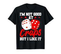 Non Sono Bravo a Craps ma Mi Piace Maglietta