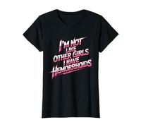 Non Sono Come Le Altre Ragazze, Ho Le Emorroidi Maglietta