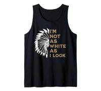 Non Sono così Bianco Come sembro Orgoglio dei nativi Americani Indiani Canotta
