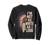Non Sono così Bianco Come sembro Orgoglio dei nativi Americani Indiani Felpa