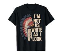 Non Sono così Bianco Come sembro Orgoglio dei nativi Americani Indiani Maglietta