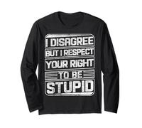 Non Sono d'accordo, ma Rispetto Il Tuo Diritto di Essere Stupido Divertente retrò Maglia a Manica