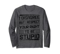 Non Sono d'accordo, ma Rispetto Il Tuo Diritto di Essere Stupido Divertente retrò Maglia a Manica