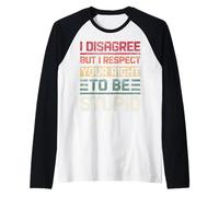 Non sono d'accordo, ma rispetto il tuo diritto di essere stupido divertente retrò Maglia con Maniche Raglan