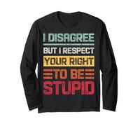 Non sono d'accordo ma rispetto il tuo diritto di essere stupido retrò Maglia a Manica