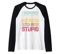 Non sono d'accordo ma rispetto il tuo diritto di essere stupido retrò Maglia con Maniche Raglan