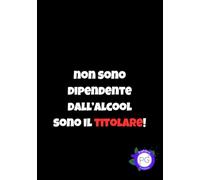 Non sono dipendente dall’alcool sono il titolare! Quaderno degli appunti divertente, Block notes 100 pagine A5 idea regalo per amici colleghi