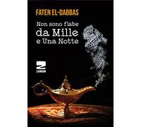 Non sono fiabe da mille e una notte. Testo arabo a fronte