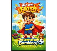 NON SONO FLASH,SONO UN BAMBINO!: Il tempo giusto per crescere