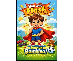 NON SONO FLASH,SONO UN BAMBINO!: Il tempo giusto per crescere