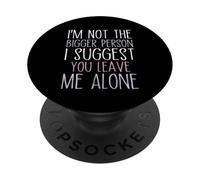 Non sono la persona più grande, ti suggerisco di lasciarmi in pace divertente PopSockets PopGrip Adesivo