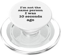 Non sono la stessa persona che ero 10 secondi fa Divertente sarcastico PopSockets PopGrip per MagSafe