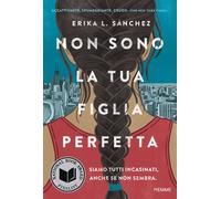 Non sono la tua figlia perfetta - Sanchez Erika L.