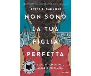 Non sono la tua figlia perfetta - Sanchez Erika L.