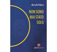 Non sono mai stato solo