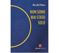 Non sono mai stato solo - Pollara Marcello