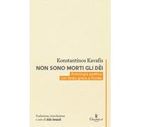 Non sono morti gli dèi. Kavafis e l'eredità dell'Ellenismo. Testo greco a fronte